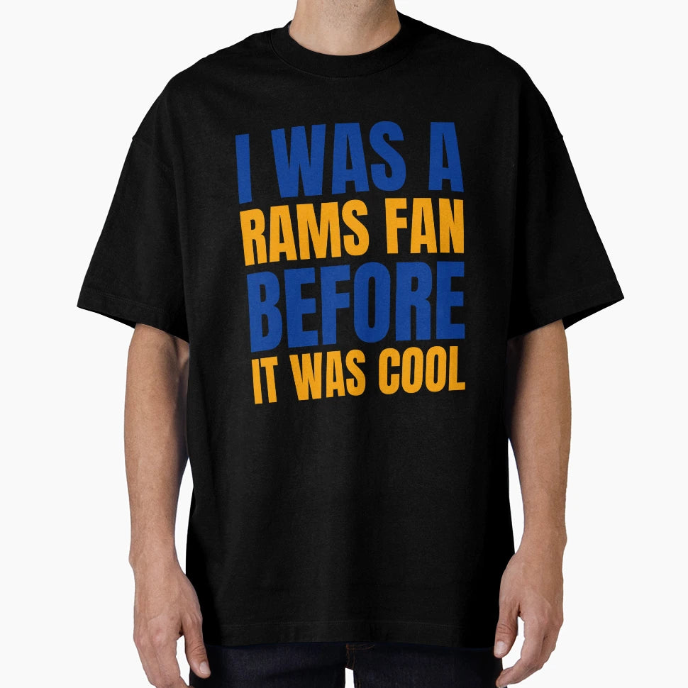 I Was Rams Fan Before I Was Los T-Shirt - Custom Art Print for Adults - T-Shirt, Sweatshirt, Hoodie