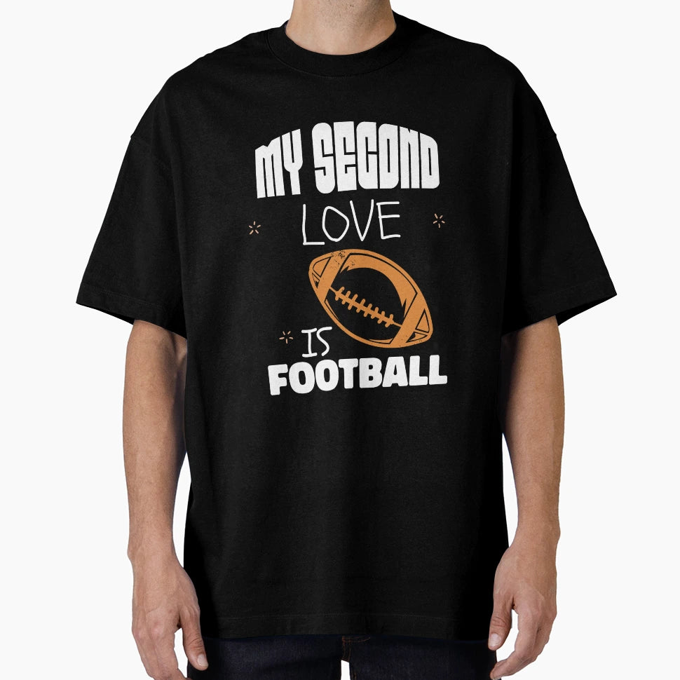 My Second Love Is Football T-Shirt - Trendy Graphic Men Women - T-Shirt, Sweatshirt, Hoodie