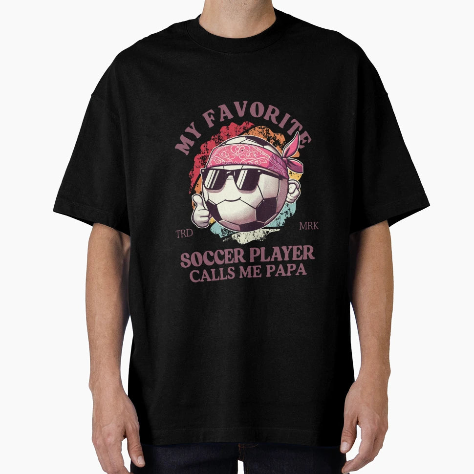 My Favorite Soccer Player Call Me T-Shirt - Aesthetic Graphic for Adults - T-Shirt, Sweatshirt, Hoodie