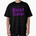Best Sister Gift And T-Shirt - Novelty Apparel for Adults - T-Shirt, Sweatshirt, Hoodie