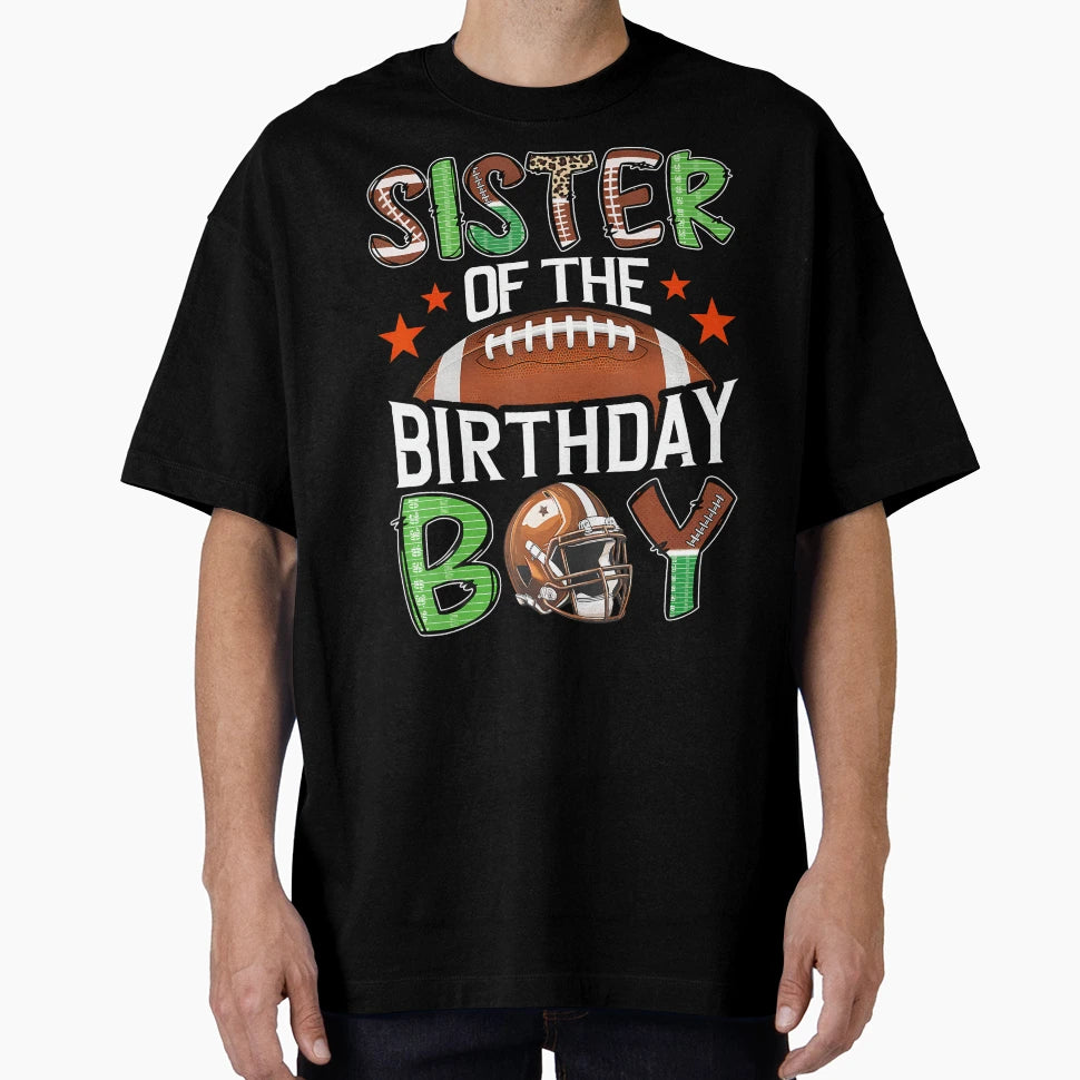 Sister Birthday Game Day Football T-Shirt - Novelty Apparel Unisex - T-Shirt, Sweatshirt, Hoodie