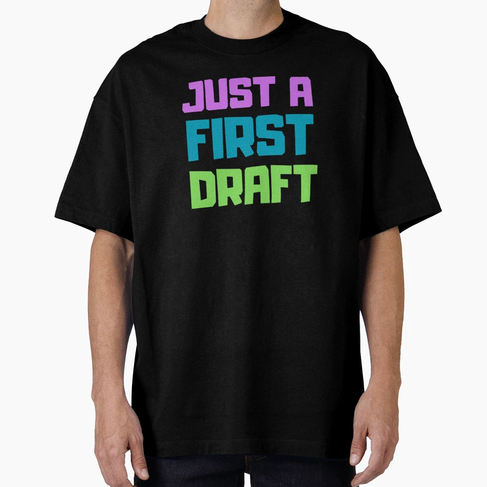 Copy Just First Draft T-Shirt - Custom Art Print Unisex - T-Shirt, Sweatshirt, Hoodie