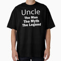 Uncle Myth Legend Fathers Day Gift Uncle T-Shirt - Novelty Apparel Unisex - T-Shirt, Sweatshirt, Hoodie