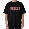 Sisters Birthdays Family T-Shirt - Fun Novelty Design for Adults - T-Shirt, Sweatshirt, Hoodie