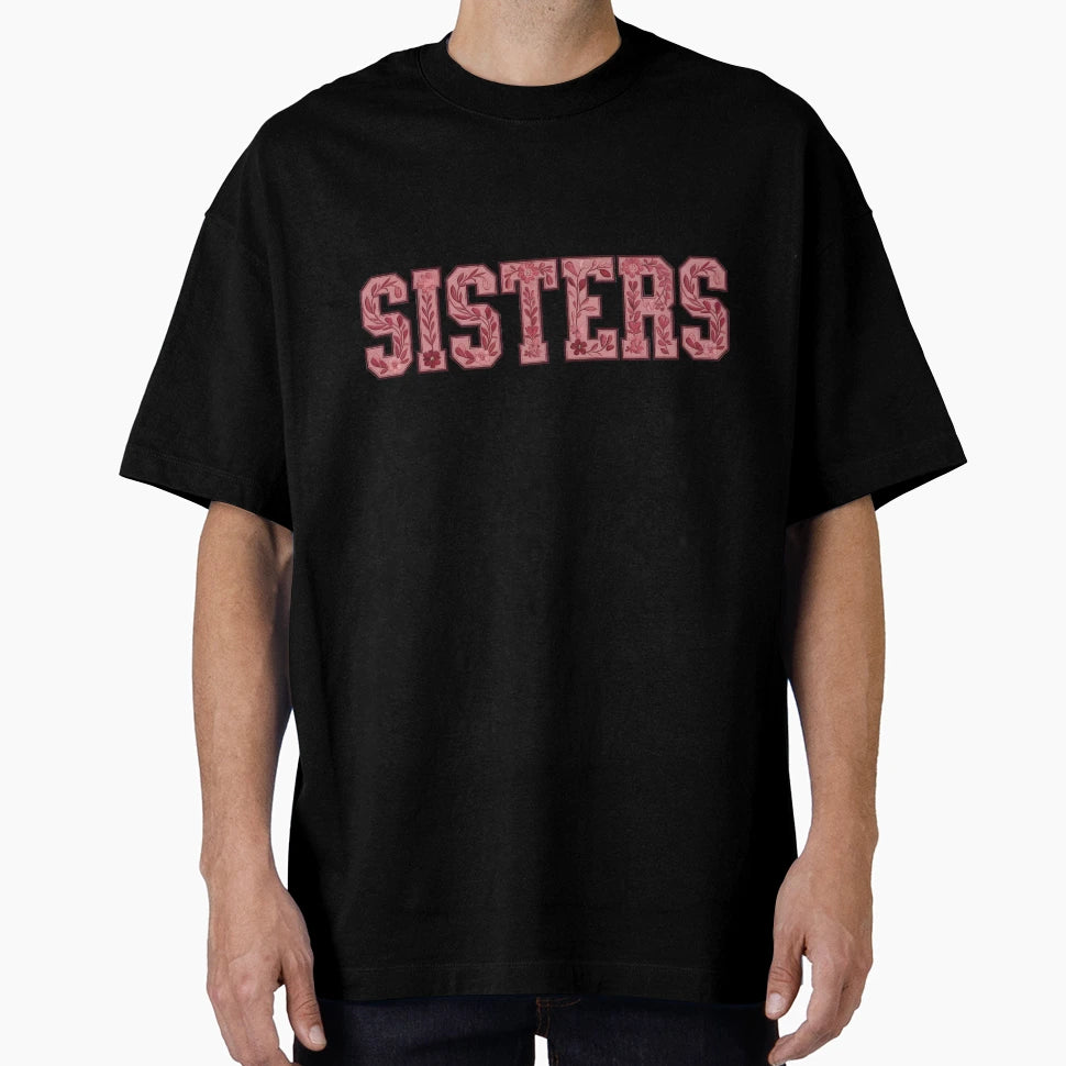 Sisters Birthdays Family T-Shirt - Fun Novelty Design for Adults - T-Shirt, Sweatshirt, Hoodie