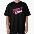Super Nana Best Nana Ever Grandma T-Shirt - Minimalist Print Men Women - T-Shirt, Sweatshirt, Hoodie