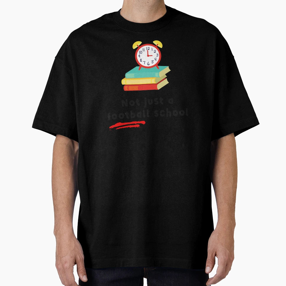 Not Just Football School T-Shirt - Unique Graphic Men Women - T-Shirt, Sweatshirt, Hoodie
