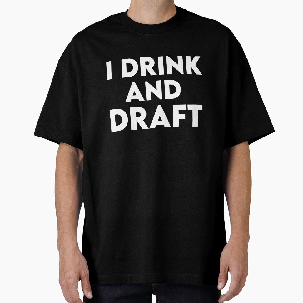 I Drink And Draft T-Shirt - Custom Art Print for Adults - T-Shirt, Sweatshirt, Hoodie
