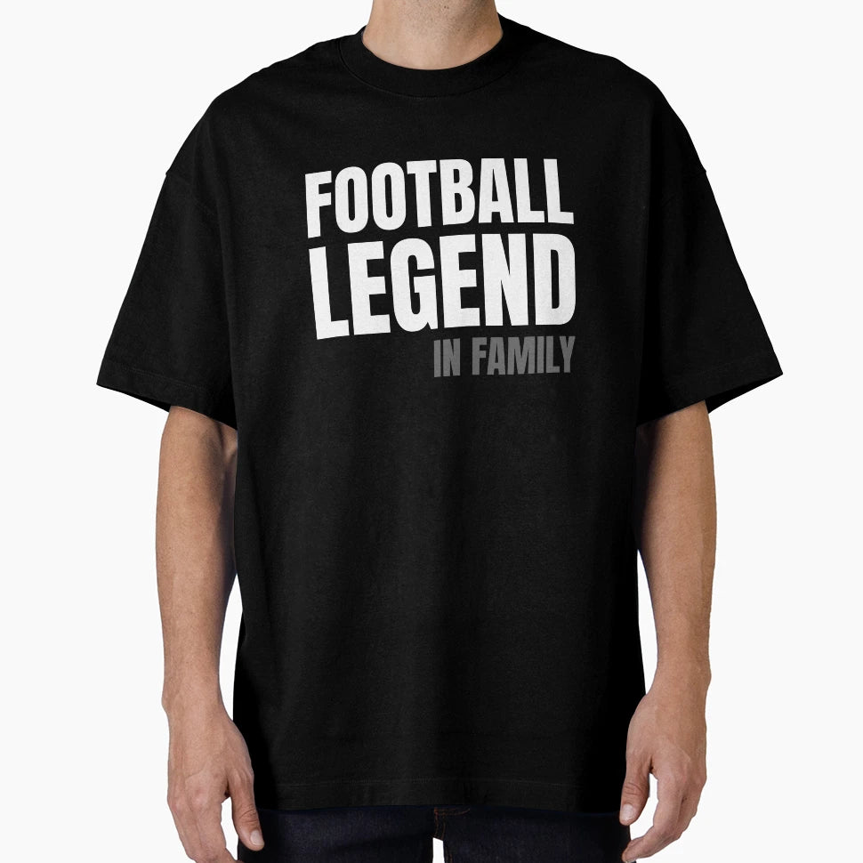 Football Legend Family T-Shirt - Fun Novelty Design Unisex - T-Shirt, Sweatshirt, Hoodie
