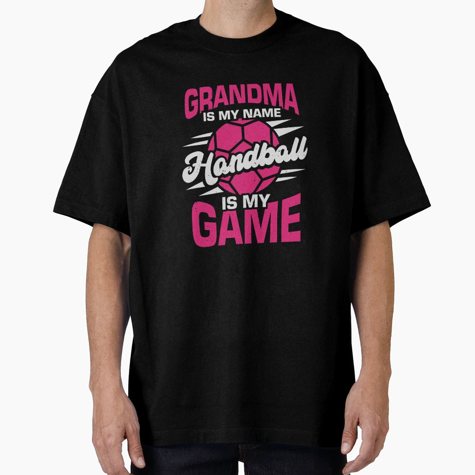 Grandma Is My Name Handball Is My Game T-Shirt - Aesthetic Graphic Unisex - T-Shirt, Sweatshirt, Hoodie