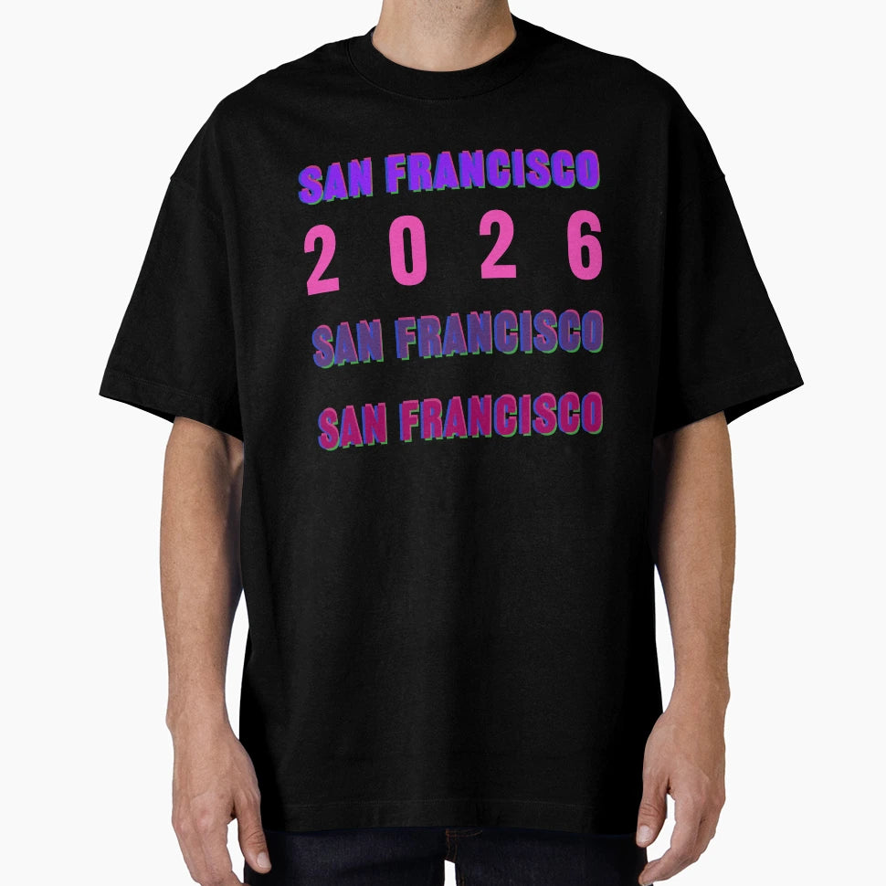 San Francisco 2026 Layered Typography T-Shirt - Streetwear Style Unisex - T-Shirt, Sweatshirt, Hoodie
