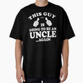 This Guy Is Going To Be Uncle Again T-Shirt - Graphic Print Men Women - T-Shirt, Sweatshirt, Hoodie