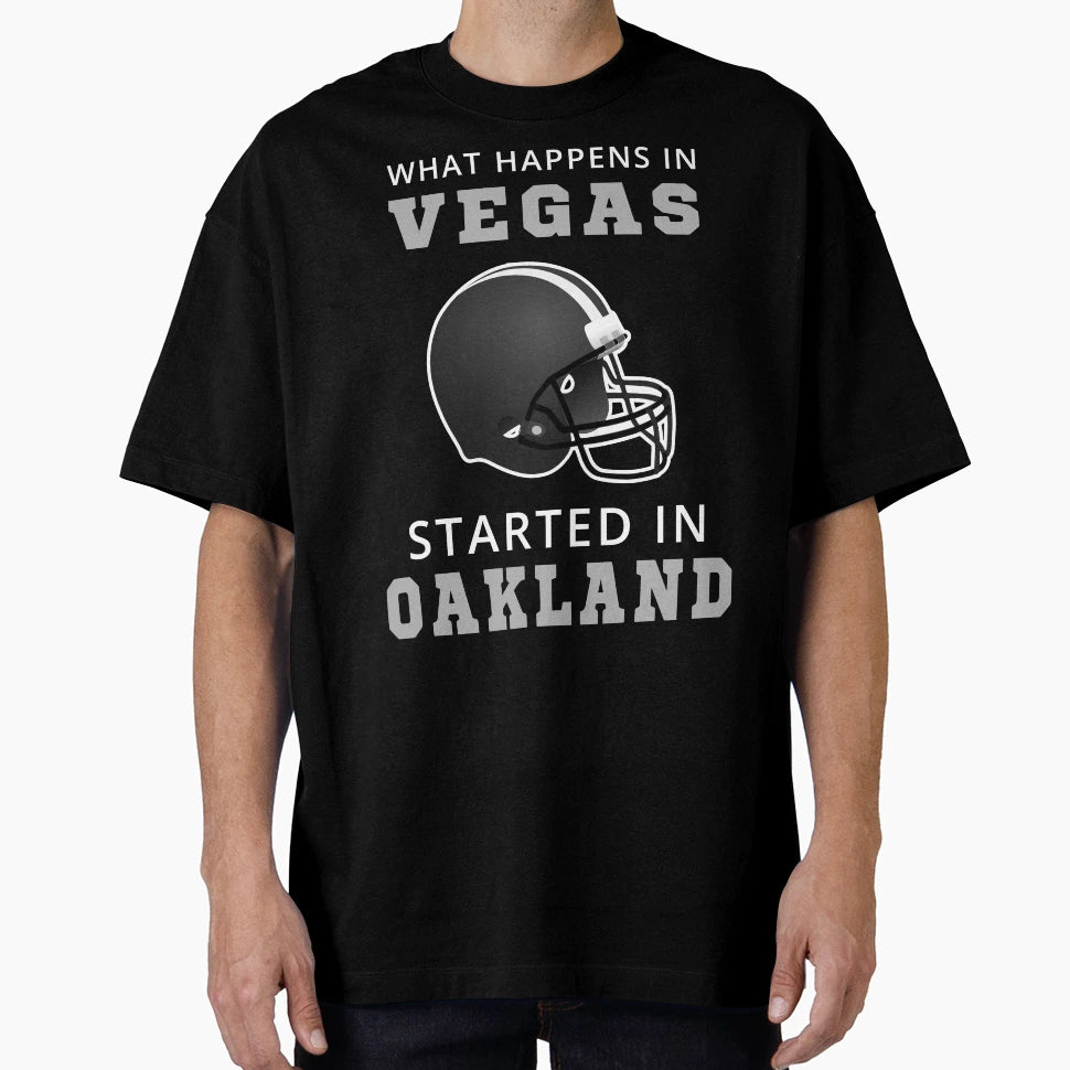 What Happens Vegas Started Oakland T-Shirt - Streetwear Style Men Women - T-Shirt, Sweatshirt, Hoodie
