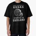 What Happens Vegas Started Oakland T-Shirt - Streetwear Style Men Women - T-Shirt, Sweatshirt, Hoodie