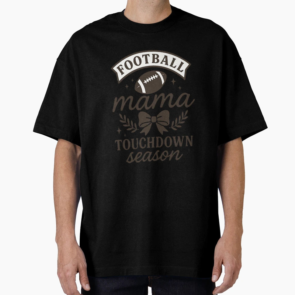 Football Mama Touchdown Season Stylish T-Shirt - Graphic Print for Adults - T-Shirt, Sweatshirt, Hoodie
