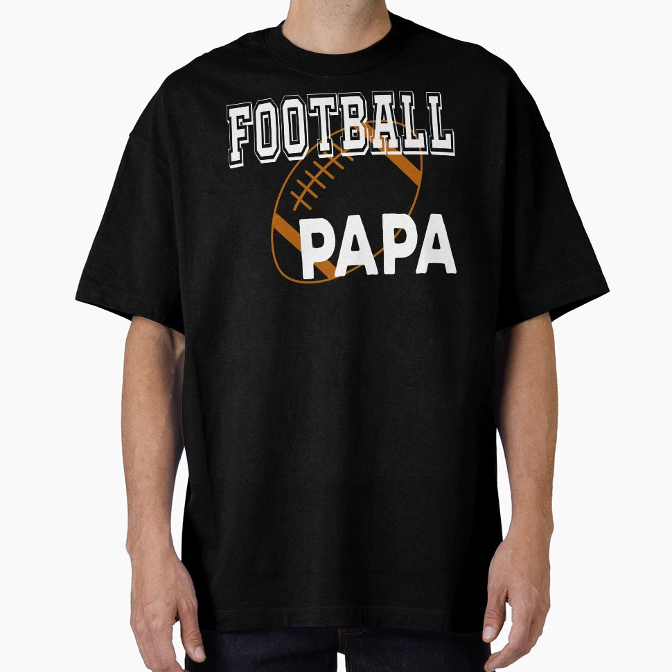 Football Papa American Football Lover T-Shirt - Novelty Apparel Unisex - T-Shirt, Sweatshirt, Hoodie
