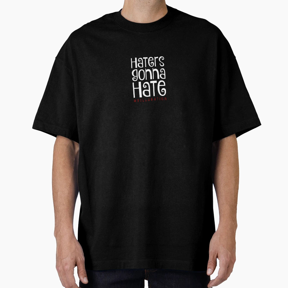 Haters Gonna Hate T-Shirt - Custom Art Print Unisex - T-Shirt, Sweatshirt, Hoodie