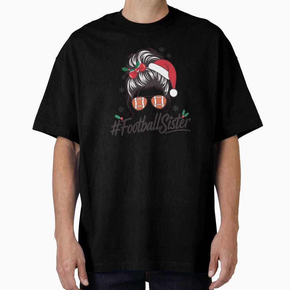 Football Sister Messy Bun Santa T-Shirt - Casual Everyday Wear Men Women - T-Shirt, Sweatshirt, Hoodie