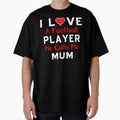 I Love Football Player He Calls Me Mum T-Shirt - Novelty Apparel Unisex - T-Shirt, Sweatshirt, Hoodie