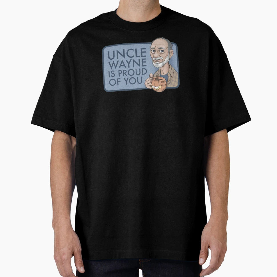 Uncle Wayne Is Proud You T-Shirt - Casual Everyday Wear for Adults - T-Shirt, Sweatshirt, Hoodie