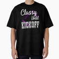 Classy Until Kickoff American Football T-Shirt - Unique Graphic Men Women - T-Shirt, Sweatshirt, Hoodie