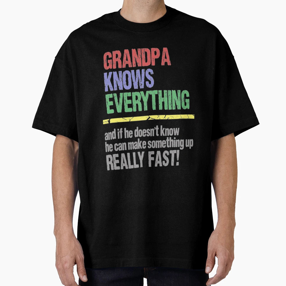 Grandpa Knows Everything Grandpa T-Shirt - Streetwear Style for Adults - T-Shirt, Sweatshirt, Hoodie