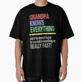 Grandpa Knows Everything Grandpa T-Shirt - Streetwear Style for Adults - T-Shirt, Sweatshirt, Hoodie