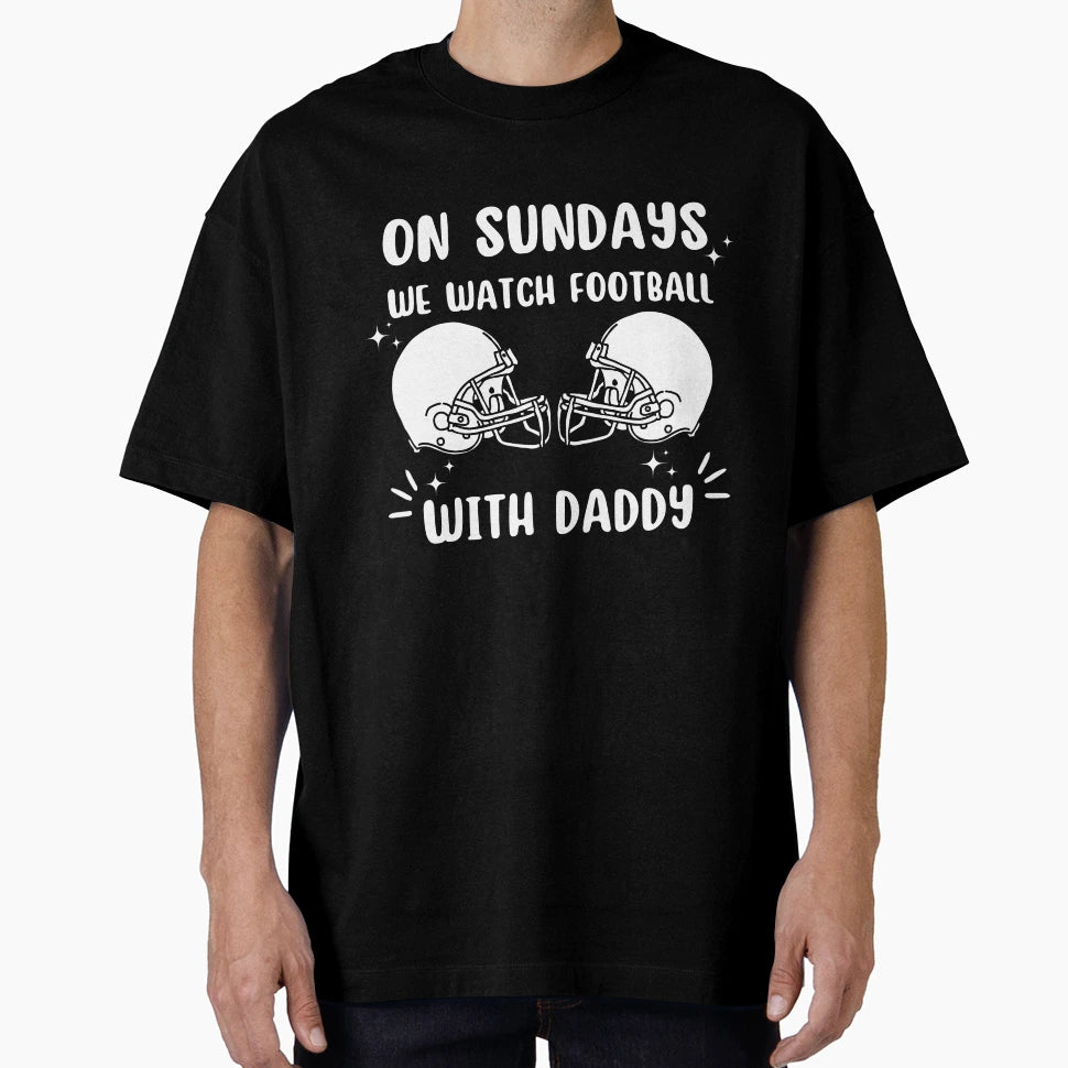 Sundays We Watch Football Daddy Funny T-Shirt - Custom Art Print Men Women - T-Shirt, Sweatshirt, Hoodie