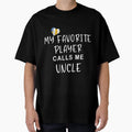 My Favorite Player Calls Me Uncle T-Shirt - Novelty Apparel for Adults - T-Shirt, Sweatshirt, Hoodie