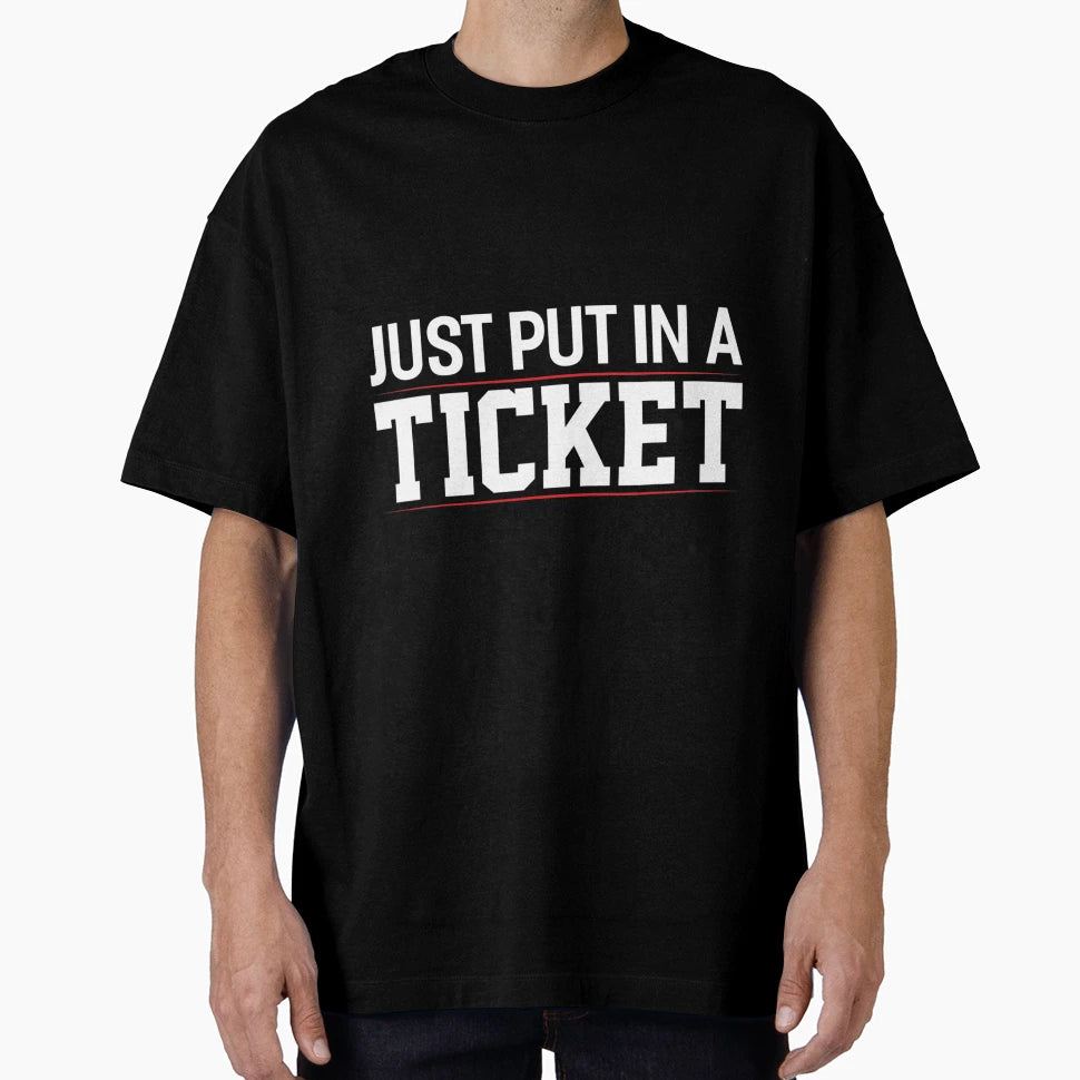 Just Put Ticket Funny Tech Support T-Shirt - Trendy Graphic for Adults - T-Shirt, Sweatshirt, Hoodie