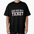Just Put Ticket Funny Tech Support T-Shirt - Trendy Graphic for Adults - T-Shirt, Sweatshirt, Hoodie