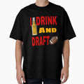 I Drink And Draft T-Shirt - Trendy Graphic Men Women - T-Shirt, Sweatshirt, Hoodie