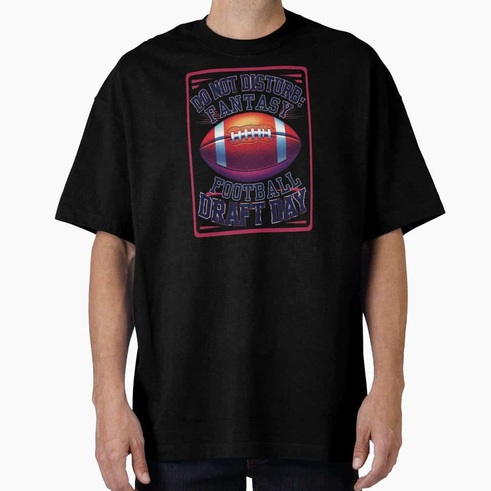 Do Not Disturb Fantasy Football Draft Day T-Shirt - Novelty Apparel Unisex - T-Shirt, Sweatshirt, Hoodie