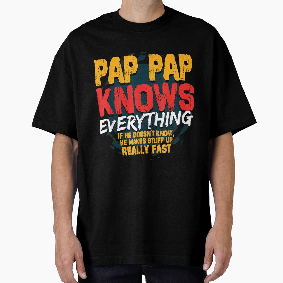 Mens Pap Pap Knows Everything Funny T-Shirt - Fun Novelty Design Unisex - T-Shirt, Sweatshirt, Hoodie