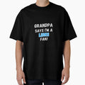 Grandpa Says Im Lions Fan T-Shirt - Novelty Apparel Unisex - T-Shirt, Sweatshirt, Hoodie