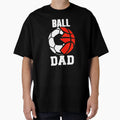 Ball Dad Funny Soccer Basketball Dad T-Shirt - Fun Novelty Design Men Women - T-Shirt, Sweatshirt, Hoodie