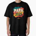 Papa 2025 T-Shirt - Trendy Graphic Men Women - T-Shirt, Sweatshirt, Hoodie
