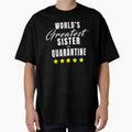 Quarantine Gift Sister T-Shirt - Trendy Graphic for Adults - T-Shirt, Sweatshirt, Hoodie