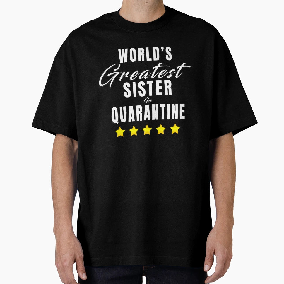 Quarantine Gift Sister T-Shirt - Trendy Graphic for Adults - T-Shirt, Sweatshirt, Hoodie