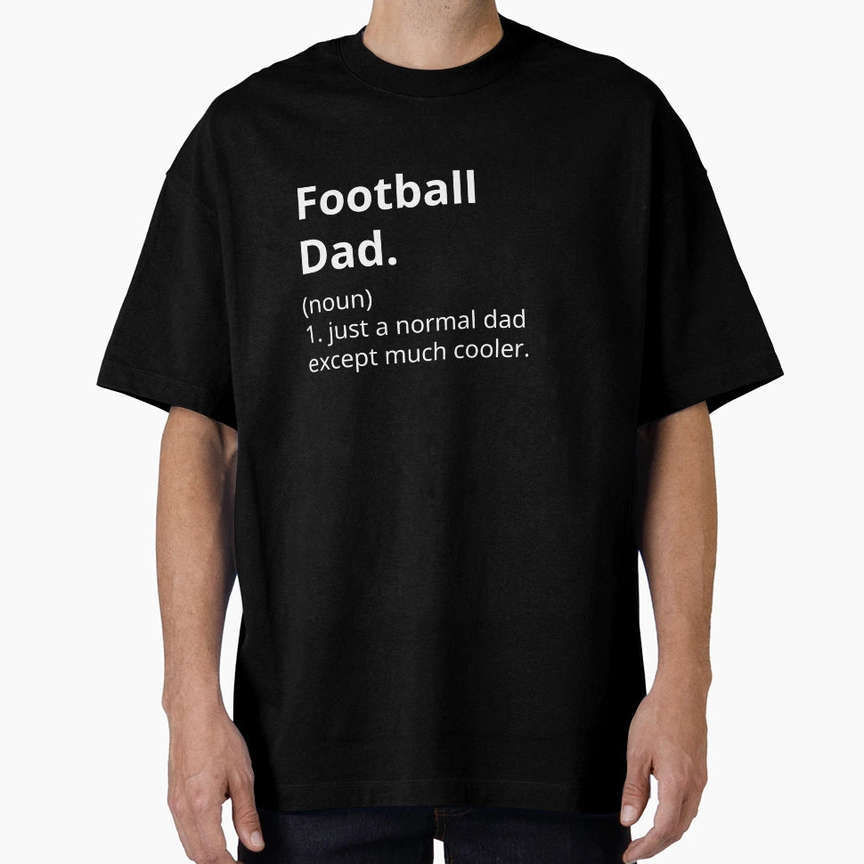 Football Dad Like Normal Dad Except Much T-Shirt - Custom Art Print Unisex - T-Shirt, Sweatshirt, Hoodie