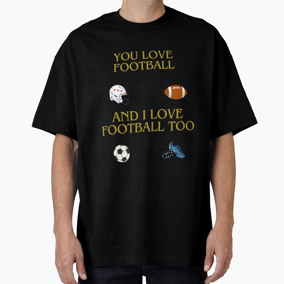 Love Football T-Shirt - Trendy Graphic Men Women - T-Shirt, Sweatshirt, Hoodie