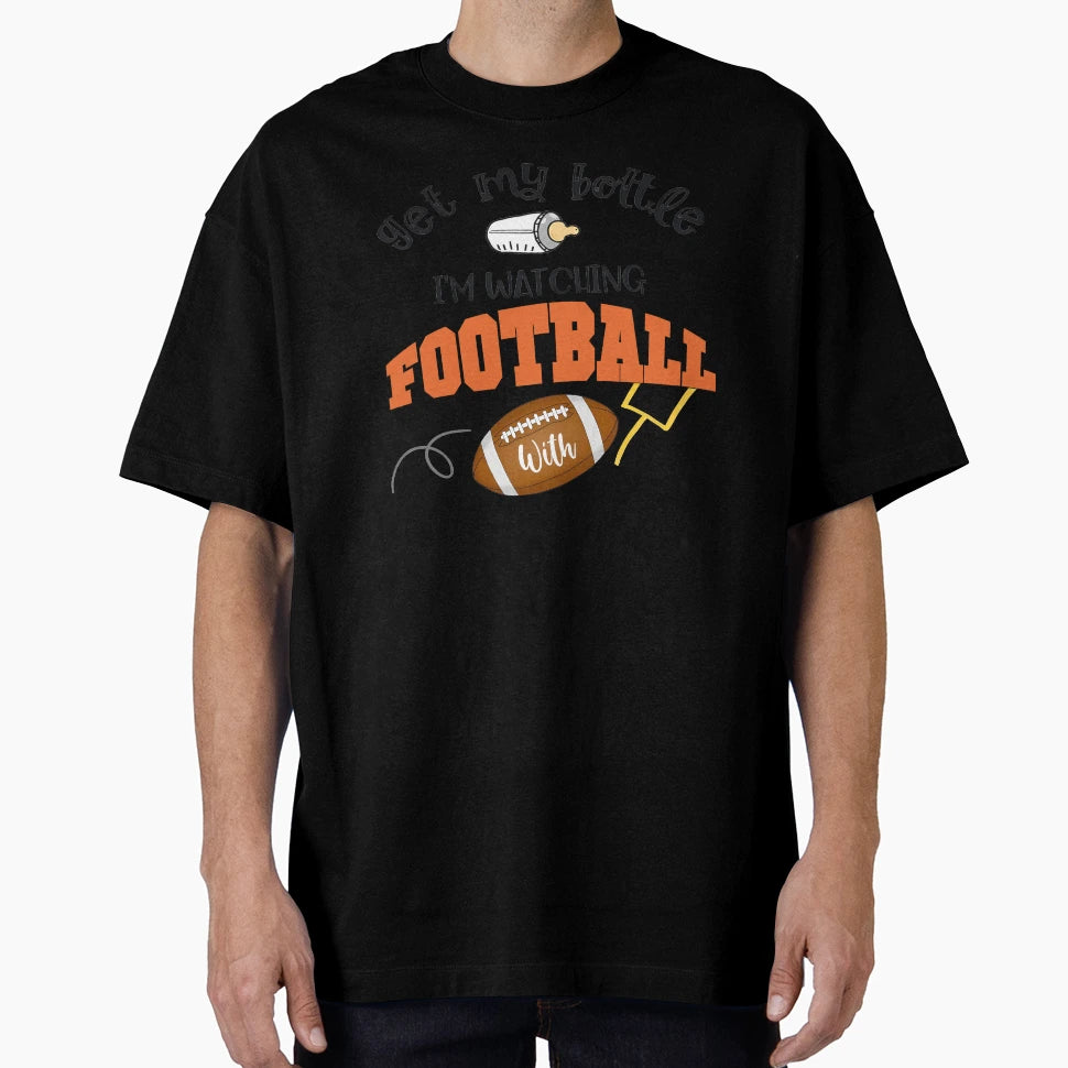 Get My Bottle Im Watching Football T-Shirt - Novelty Apparel Men Women - T-Shirt, Sweatshirt, Hoodie