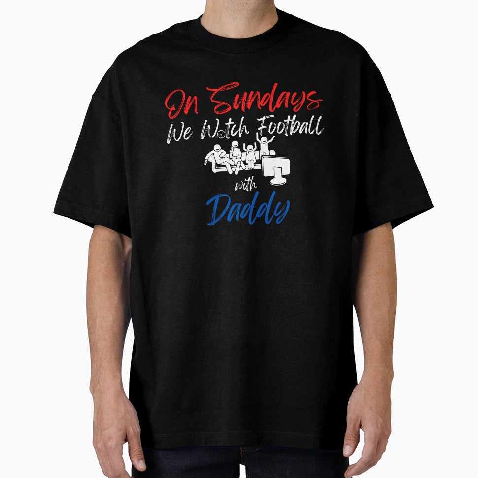 Sundays We Watch Football Daddy T-Shirt - Aesthetic Graphic Unisex - T-Shirt, Sweatshirt, Hoodie