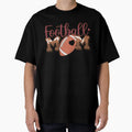 Football Mom Mothers Day T-Shirt - Streetwear Style Men Women - T-Shirt, Sweatshirt, Hoodie