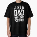 Just Dad Who Loves Football T-Shirt - Novelty Apparel Men Women - T-Shirt, Sweatshirt, Hoodie