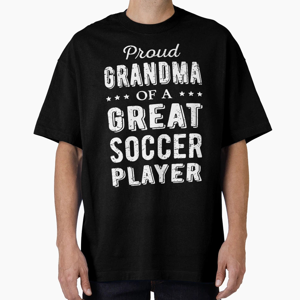 Proud Grandma Great Soccer Player I T-Shirt - Aesthetic Graphic Men Women - T-Shirt, Sweatshirt, Hoodie