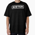 Sister T-Shirt - Fun Novelty Design Unisex - T-Shirt, Sweatshirt, Hoodie