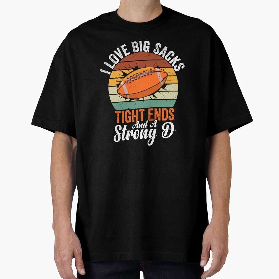 I Love Big Sacks Tight Ends And T-Shirt - Casual Everyday Wear for Adults - T-Shirt, Sweatshirt, Hoodie