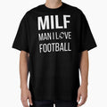 Milf I Love Football Ii T-Shirt - Graphic Print Men Women - T-Shirt, Sweatshirt, Hoodie