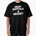 Keep Buffalo Secret T-Shirt - Minimalist Print Unisex - T-Shirt, Sweatshirt, Hoodie